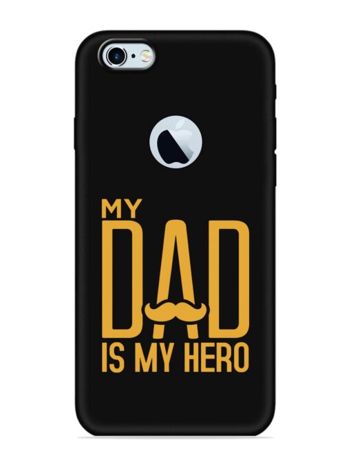 My Dad Is My Hero Embossed Soft Silicone Case for Apple Iphone 6 (Logo Cut) Zapvi