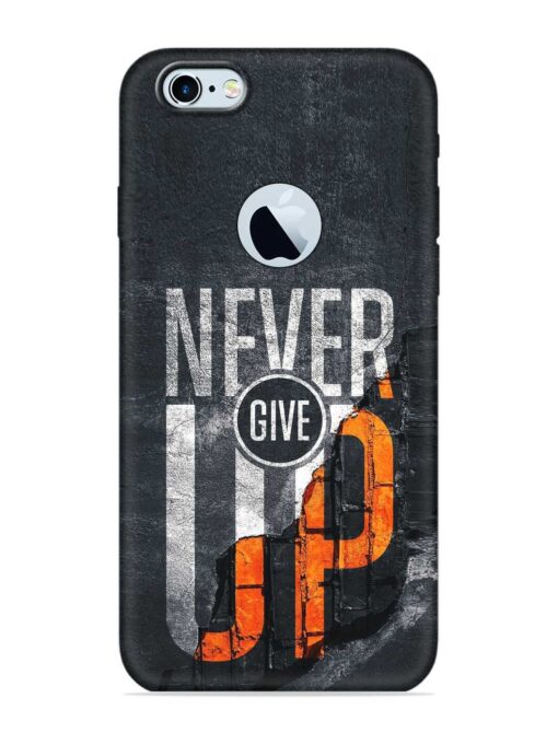 Never Give Up Embossed Soft Silicone Case for Apple Iphone 6 (Logo Cut) Zapvi