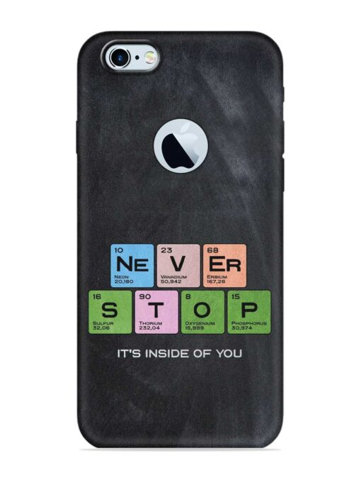 Never Stop It'S Inside Of You Embossed Soft Silicone Case for Apple Iphone 6 (Logo Cut) Zapvi