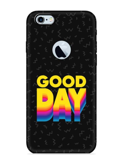 Good Day Embossed Soft Silicone Case for Apple Iphone 6 (Logo Cut) Zapvi