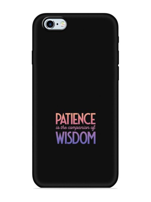 Patience Is The Embossed Soft Silicone Case for Apple Iphone 6 Plus Zapvi