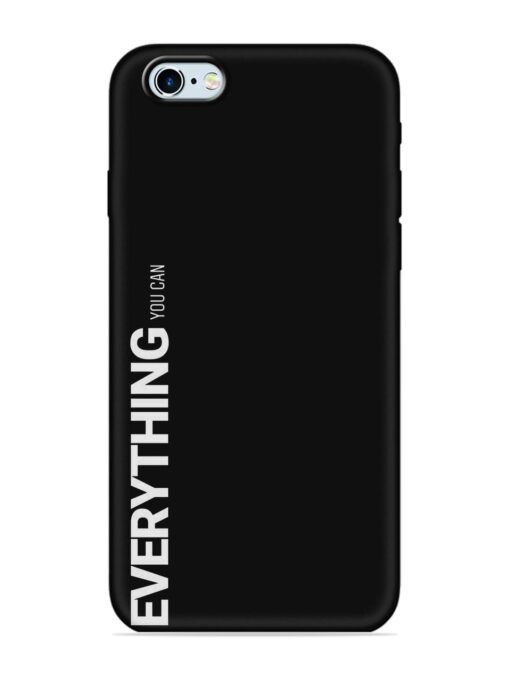 Everything You Can Embossed Soft Silicone Case for Apple Iphone 6S Zapvi