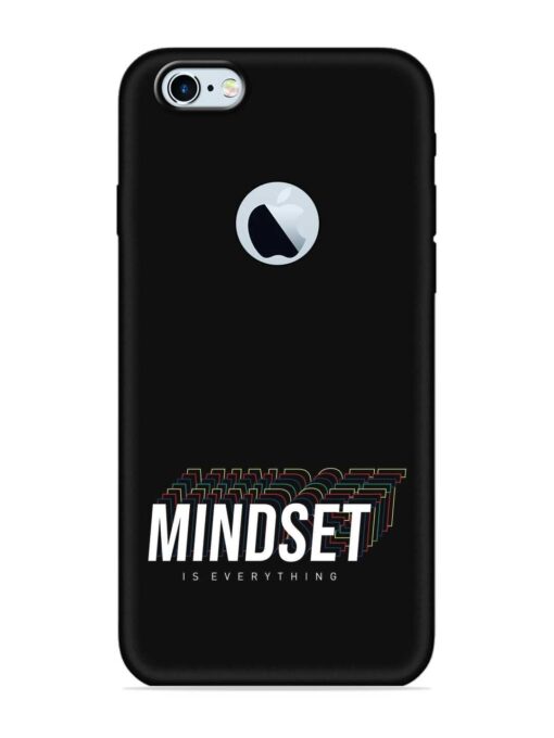 Mindset Everything Slogan Embossed Soft Silicone Case for Apple Iphone 6S (Logo Cut) Zapvi