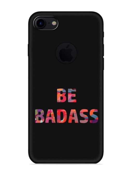 Be Badass Embossed Soft Silicone Case for Apple Iphone 7 (Logo Cut) Zapvi