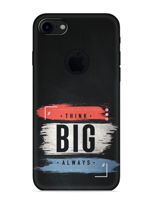 Think Big Always Embossed Soft Silicone Case for Apple Iphone 7 (Logo Cut) Zapvi