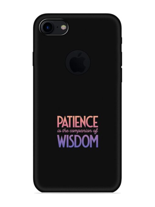 Patience Is The Embossed Soft Silicone Case for Apple Iphone 7 (Logo Cut) Zapvi