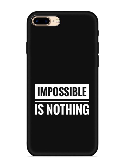 Impossible Is Nothing Embossed Soft Silicone Case for Apple Iphone 7 Plus Zapvi