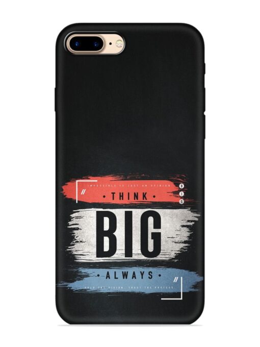 Think Big Always Embossed Soft Silicone Case for Apple Iphone 7 Plus Zapvi