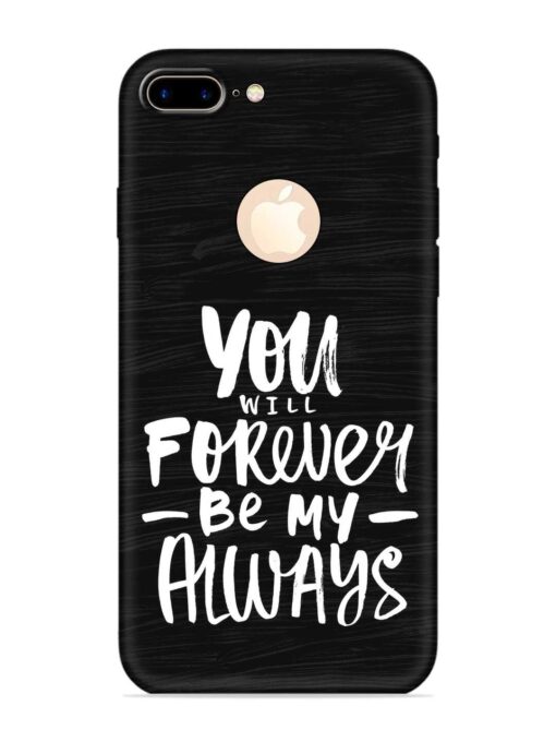 You Will Forever Embossed Soft Silicone Case for Apple Iphone 7 Plus (Logo Cut) Zapvi