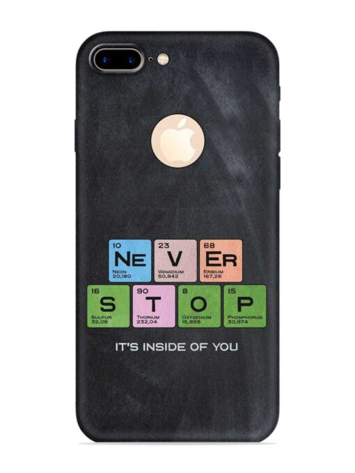 Never Stop It'S Inside Of You Embossed Soft Silicone Case for Apple Iphone 7 Plus (Logo Cut) Zapvi