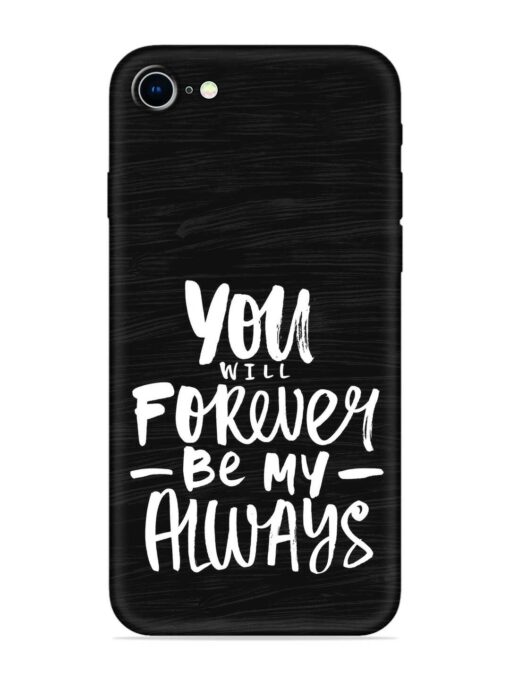 You Will Forever Embossed Soft Silicone Case for Apple Iphone 8 Zapvi