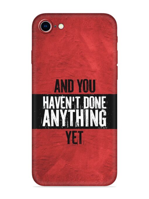 It'S And You Haven'T Done Anything Yet Embossed Soft Silicone Case for Apple Iphone 8 Zapvi