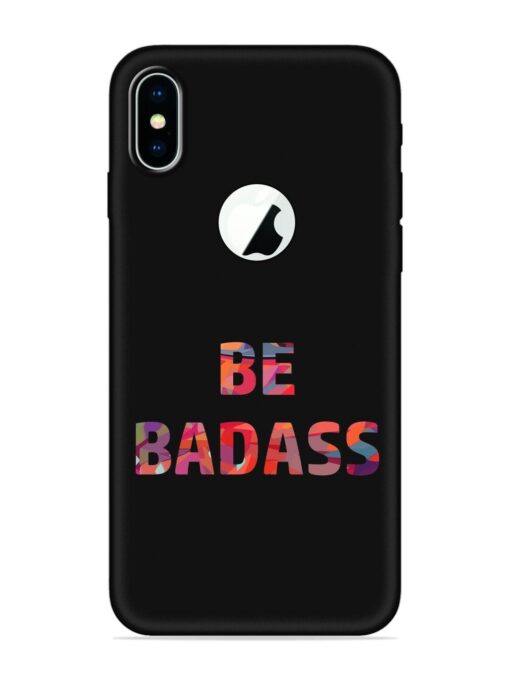 Be Badass Embossed Soft Silicone Case for Apple Iphone X (Logo Cut) Zapvi