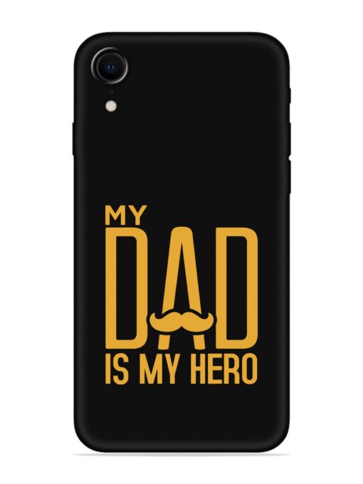 My Dad Is My Hero Embossed Soft Silicone Case for Apple Iphone Xr Zapvi