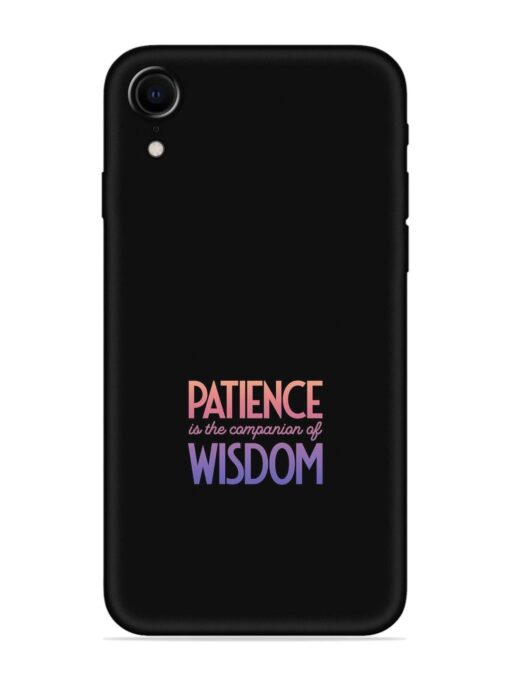 Patience Is The Embossed Soft Silicone Case for Apple Iphone Xr Zapvi