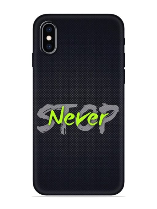 Never Stop Embossed Soft Silicone Case for Apple Iphone Xs Max Zapvi