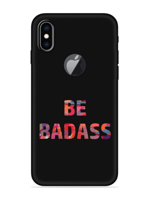 Be Badass Embossed Soft Silicone Case for Apple Iphone Xs Max (Logo Cut) Zapvi