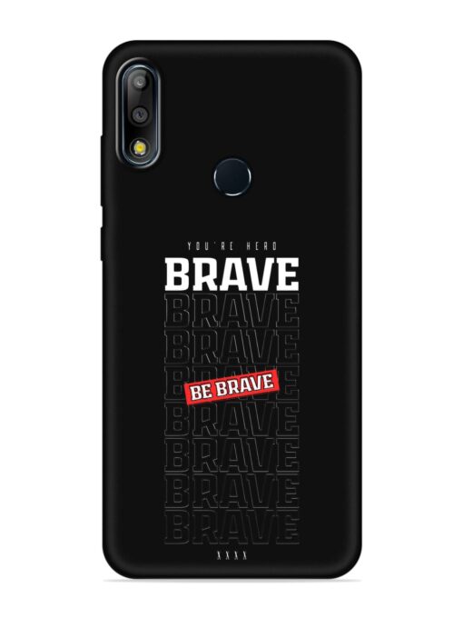 Be Brave Embossed Soft Silicone Case for Asus Zenfone Max Pro M2 Zapvi