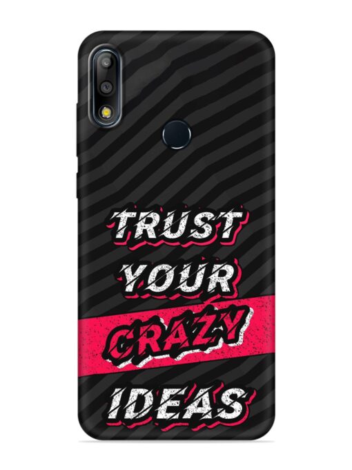 Trust Your Crazy Ideas Embossed Soft Silicone Case for Asus Zenfone Max Pro M2 Zapvi