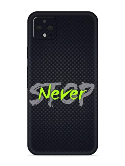 Never Stop Embossed Soft Silicone Case for Google Pixel 4 Xl Zapvi