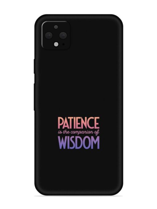 Patience Is The Embossed Soft Silicone Case for Google Pixel 4 Xl Zapvi