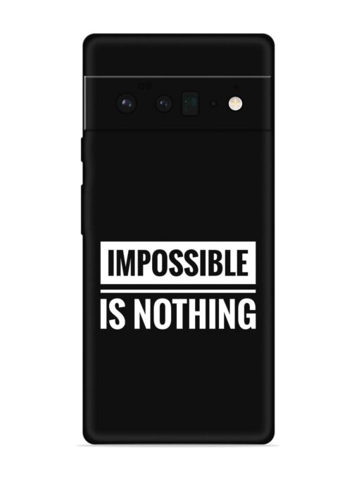 Impossible Is Nothing Embossed Soft Silicone Case for Google Pixel 6 Pro Zapvi