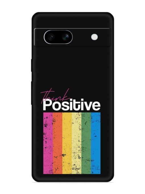 Think Positive Typography Embossed Soft Silicone Case for Google Pixel 7A Zapvi