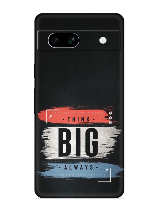 Think Big Always Embossed Soft Silicone Case for Google Pixel 7A Zapvi