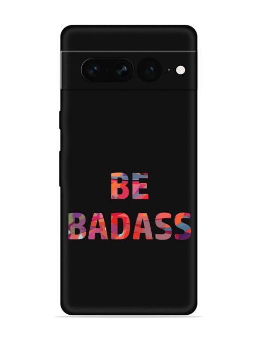 Be Badass Embossed Soft Silicone Case for Google Pixel 7 Pro Zapvi