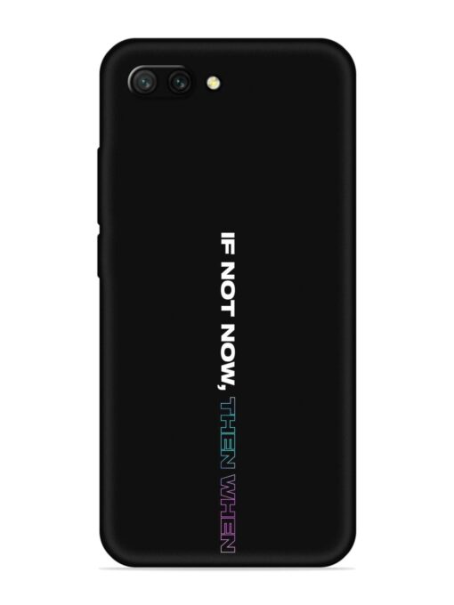 If Not Now Then When Embossed Soft Silicone Case for Honor 10 Zapvi