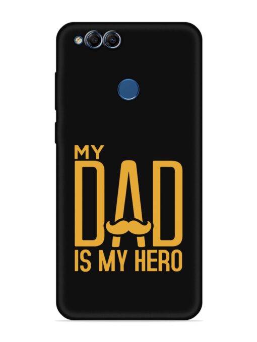 My Dad Is My Hero Embossed Soft Silicone Case for Honor 7X Zapvi