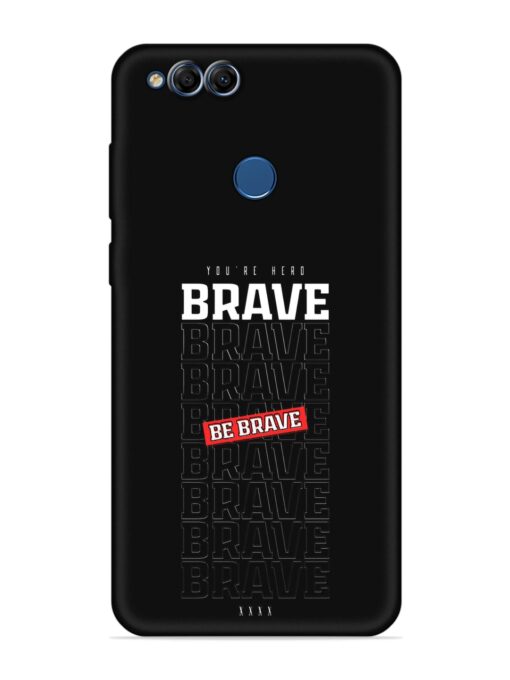 Be Brave Embossed Soft Silicone Case for Honor 7X Zapvi