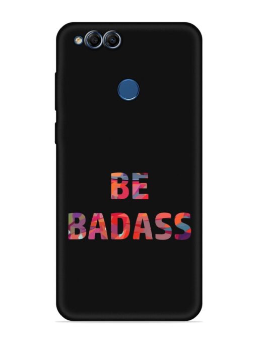 Be Badass Embossed Soft Silicone Case for Honor 7X Zapvi