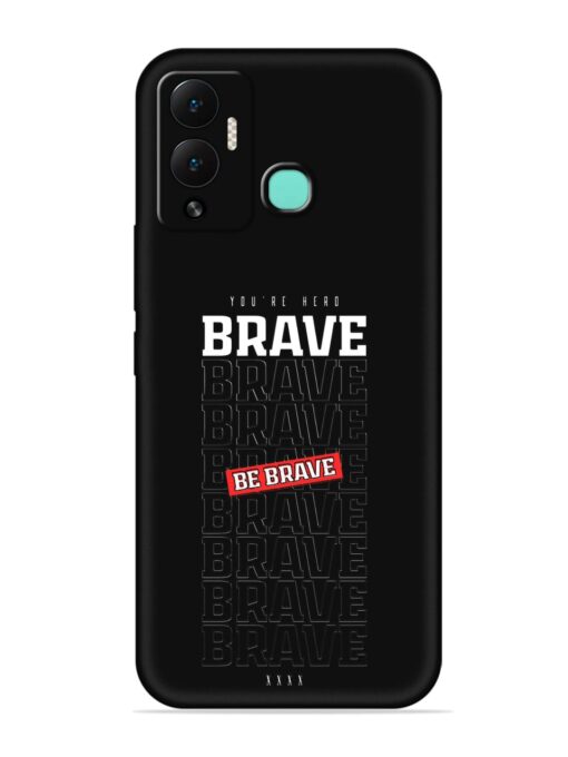 Be Brave Embossed Soft Silicone Case for Infinix Hot 12 Play Zapvi