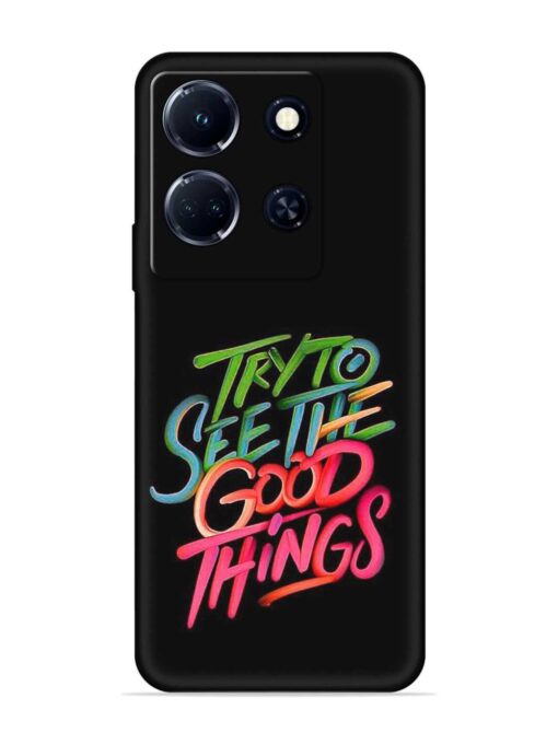 Try To See The Good Things Embossed Soft Silicone Case for Infinix Note 30 (5G) Zapvi