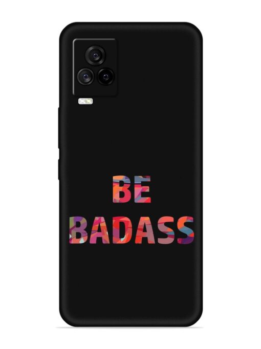 Be Badass Embossed Soft Silicone Case for Iqoo 7 Legend (5G) Zapvi