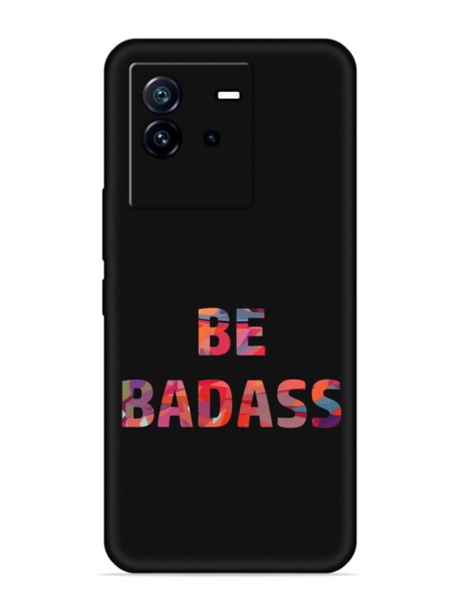 Be Badass Embossed Soft Silicone Case for Iqoo Neo 6 (5G) Zapvi