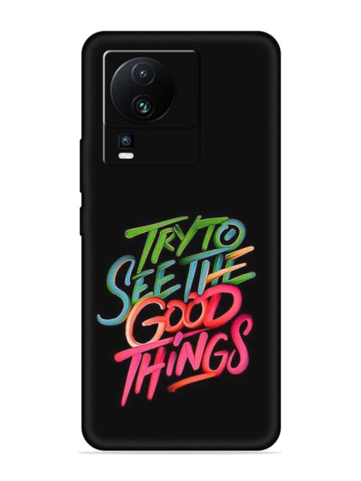 Try To See The Good Things Embossed Soft Silicone Case for Iqoo Neo 7 (5G) Zapvi