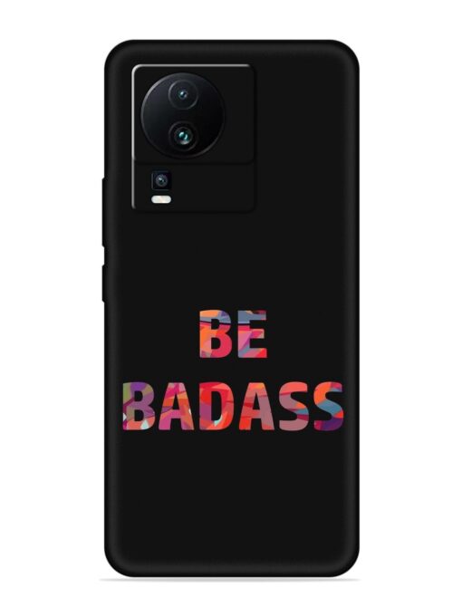 Be Badass Embossed Soft Silicone Case for Iqoo Neo 7 (5G) Zapvi