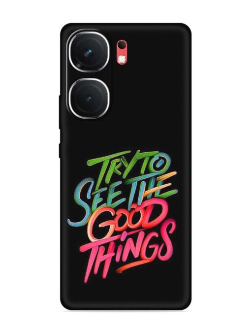 Try To See The Good Things Embossed Soft Silicone Case for Iqoo Neo 9 Pro (5G) Zapvi