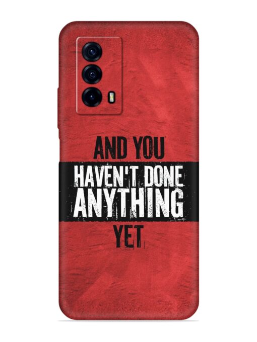 It'S And You Haven'T Done Anything Yet Embossed Soft Silicone Case for Iqoo Z5 (5G) Zapvi