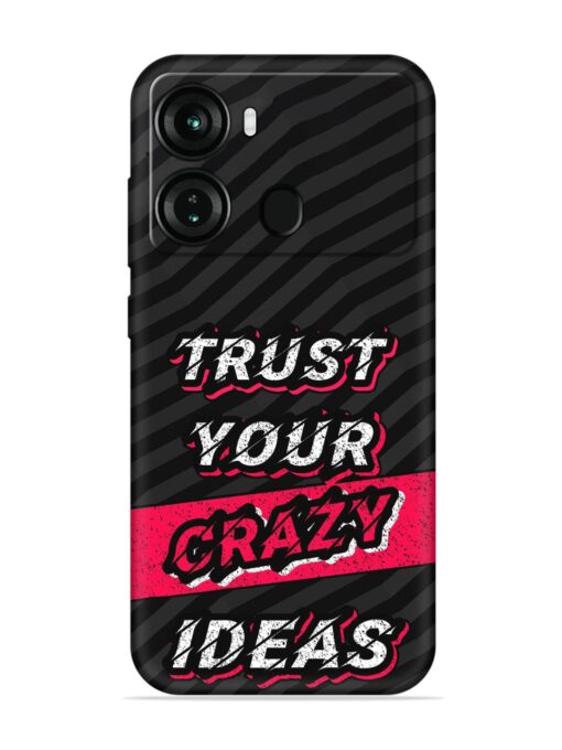 Trust Your Crazy Ideas Embossed Soft Silicone Case for Itel P40 Zapvi