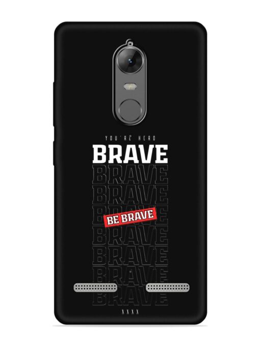 Be Brave Embossed Soft Silicone Case for Lenovo K6 Power Zapvi