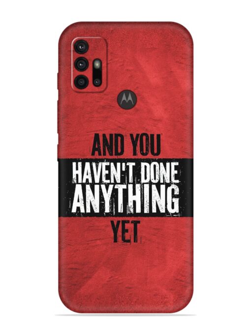 It'S And You Haven'T Done Anything Yet Embossed Soft Silicone Case for Motorola Moto G30 Zapvi