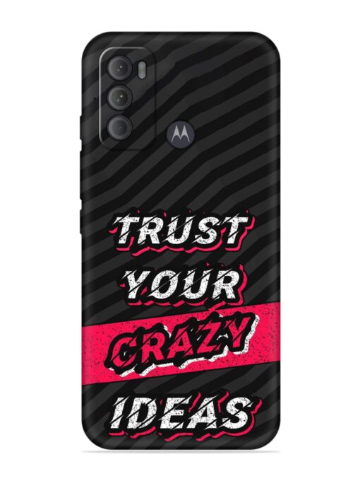 Trust Your Crazy Ideas Embossed Soft Silicone Case for Motorola Moto G60 Zapvi