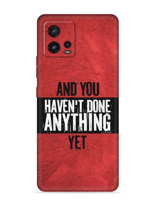 It'S And You Haven'T Done Anything Yet Embossed Soft Silicone Case for Motorola Moto G72 Zapvi