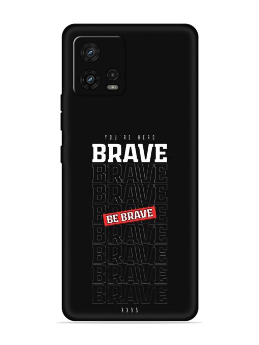 Be Brave Embossed Soft Silicone Case for Motorola Moto G72 Zapvi