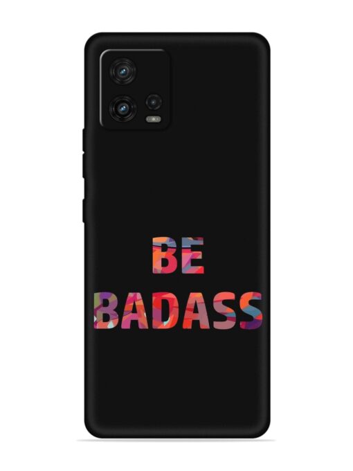 Be Badass Embossed Soft Silicone Case for Motorola Moto G72 Zapvi