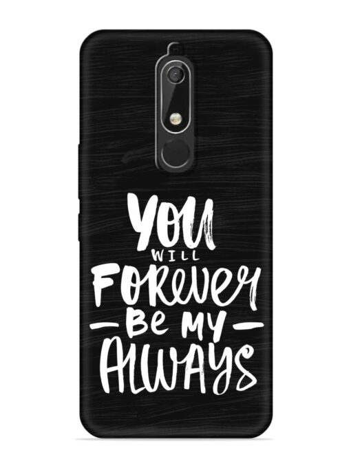 You Will Forever Embossed Soft Silicone Case for Nokia 5.1 Zapvi