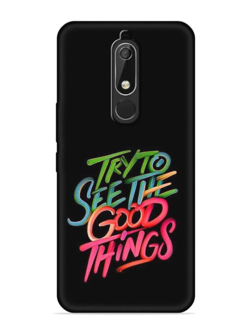 Try To See The Good Things Embossed Soft Silicone Case for Nokia 5.1 Zapvi